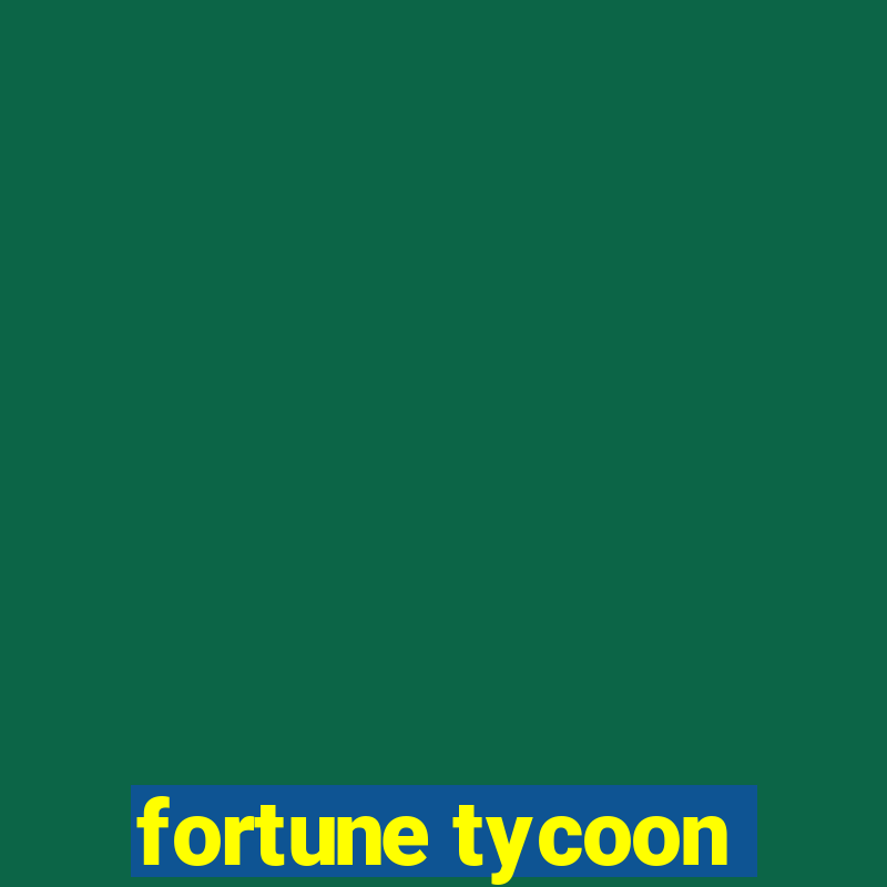 fortune tycoon